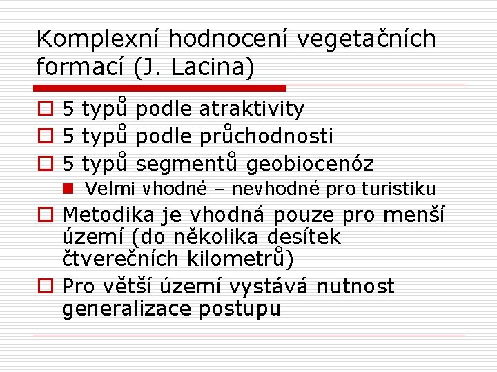 Komplexní hodnocení vegetačních formací (J. Lacina) o 5 typů podle atraktivity o 5 typů