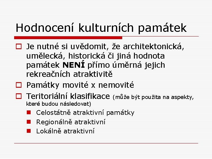 Hodnocení kulturních památek o Je nutné si uvědomit, že architektonická, umělecká, historická či jiná