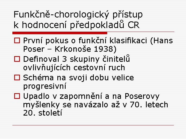 Funkčně-chorologický přístup k hodnocení předpokladů CR o První pokus o funkční klasifikaci (Hans Poser