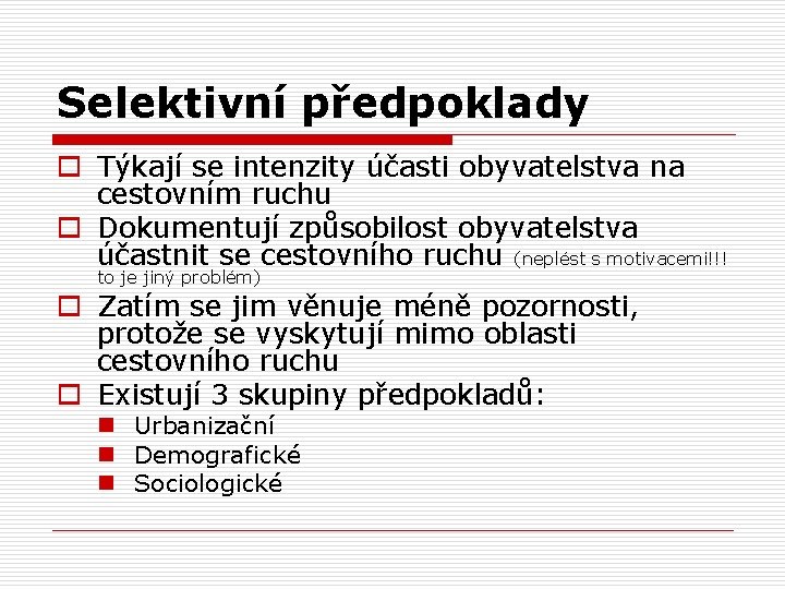 Selektivní předpoklady o Týkají se intenzity účasti obyvatelstva na cestovním ruchu o Dokumentují způsobilost