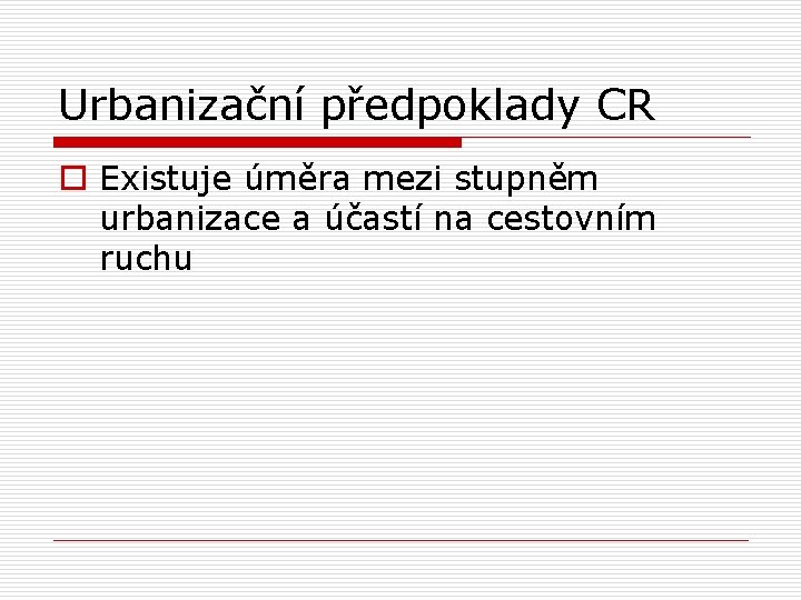 Urbanizační předpoklady CR o Existuje úměra mezi stupněm urbanizace a účastí na cestovním ruchu