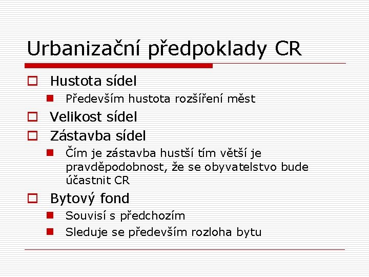 Urbanizační předpoklady CR o Hustota sídel n Především hustota rozšíření měst o Velikost sídel