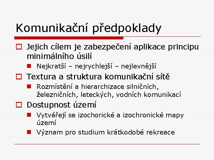 Komunikační předpoklady o Jejich cílem je zabezpečení aplikace principu minimálního úsilí n Nejkratší –