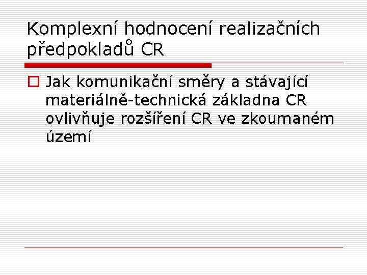 Komplexní hodnocení realizačních předpokladů CR o Jak komunikační směry a stávající materiálně-technická základna CR