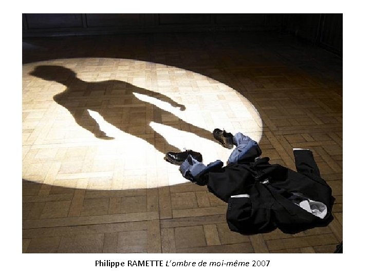 Philippe RAMETTE L’ombre de moi-même 2007 