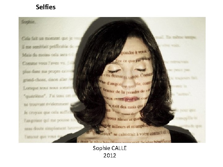 Selfies Sophie CALLE 2012 Selfies Sophie CALLE 2012