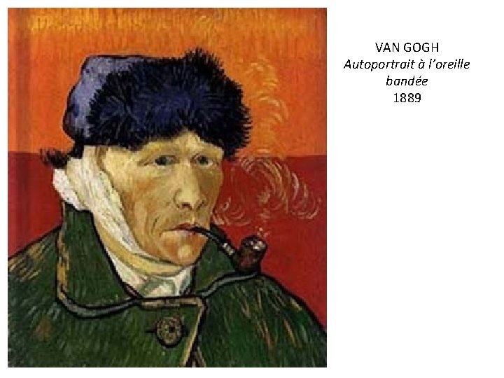 VAN GOGH Autoportrait à l’oreille bandée 1889 