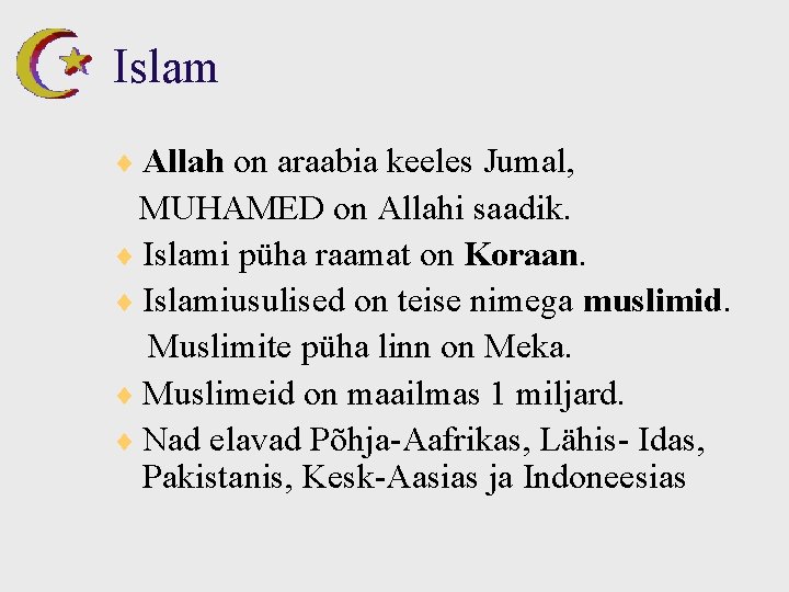 Islam ¨ Allah on araabia keeles Jumal, MUHAMED on Allahi saadik. ¨ Islami püha