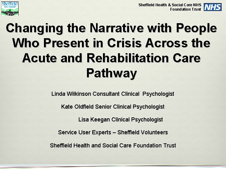 Sheffield Health & Social Care NHS Foundation Trust Changing the Narrative with People Who