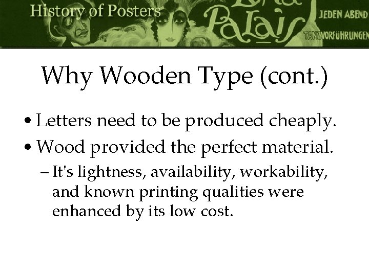 Why Wooden Type (cont. ) • Letters need to be produced cheaply. • Wood