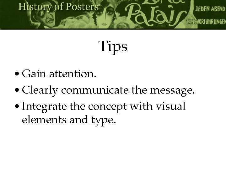 Tips • Gain attention. • Clearly communicate the message. • Integrate the concept with