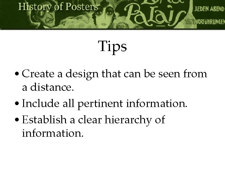 Tips • Create a design that can be seen from a distance. • Include