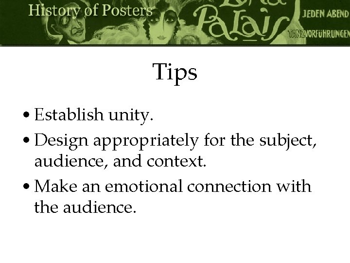 Tips • Establish unity. • Design appropriately for the subject, audience, and context. •