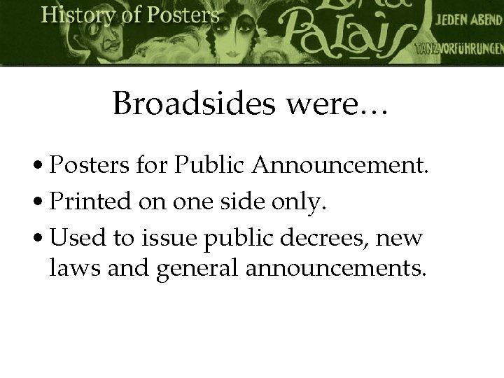 Broadsides were… • Posters for Public Announcement. • Printed on one side only. •