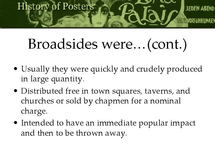Broadsides were…(cont. ) • Usually they were quickly and crudely produced in large quantity.
