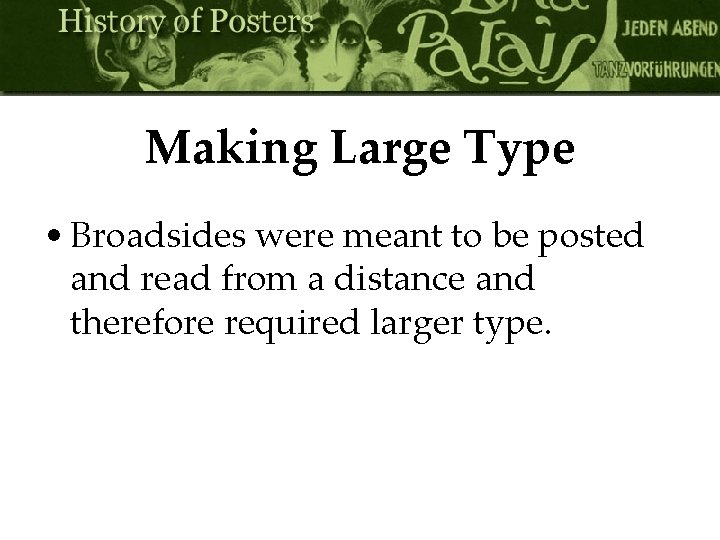 Making Large Type • Broadsides were meant to be posted and read from a
