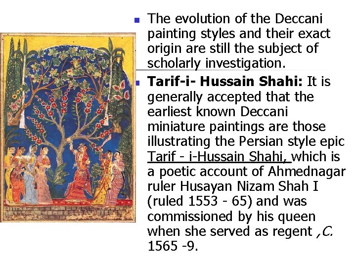 n n The evolution of the Deccani painting styles and their exact origin are