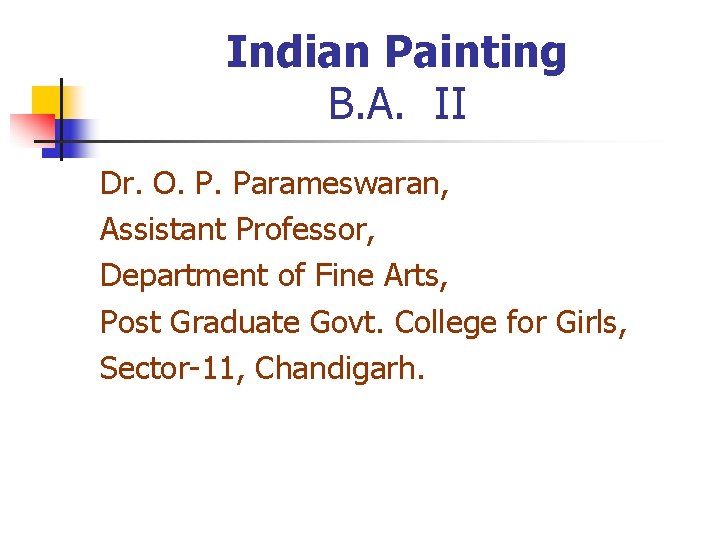 Indian Painting B. A. II Dr. O. P. Parameswaran, Assistant Professor, Department of Fine