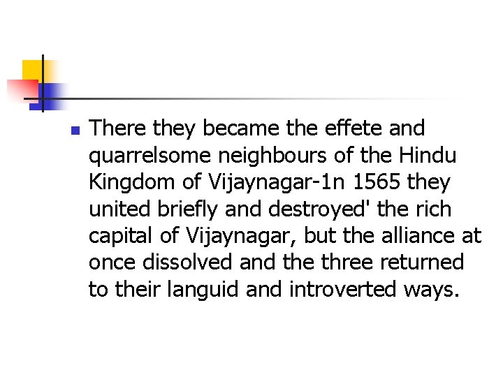 n There they became the effete and quarrelsome neighbours of the Hindu Kingdom of