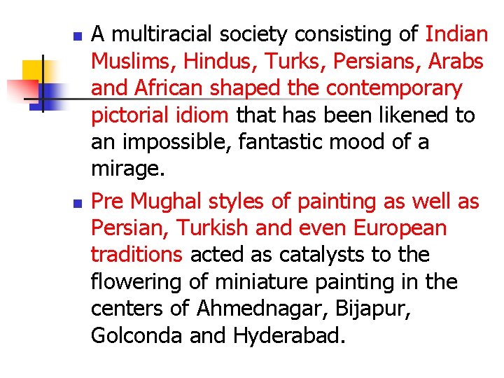 n n A multiracial society consisting of Indian Muslims, Hindus, Turks, Persians, Arabs and