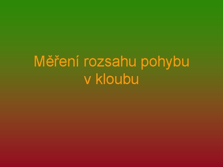 Měření rozsahu pohybu v kloubu 