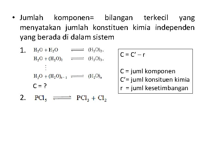  • Jumlah komponen= bilangan terkecil yang menyatakan jumlah konstituen kimia independen yang berada