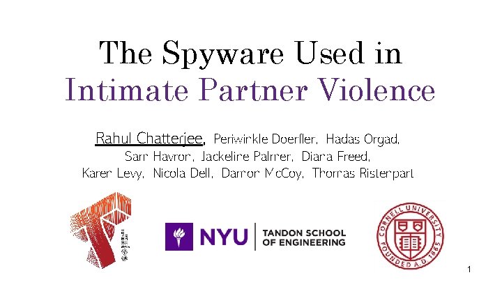 The Spyware Used in Intimate Partner Violence Rahul Chatterjee, Periwinkle Doerfler, Hadas Orgad, Sam