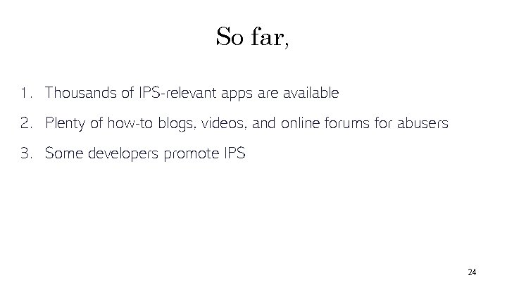 So far, 1. Thousands of IPS-relevant apps are available 2. Plenty of how-to blogs,