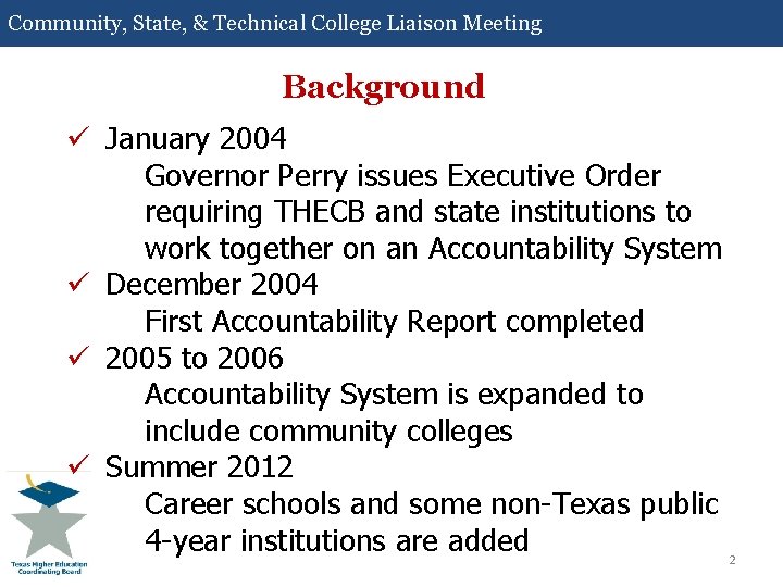 Community, State, & Technical College Liaison Meeting Background ü January 2004 Governor Perry issues