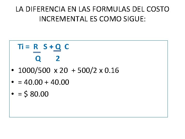 LA DIFERENCIA EN LAS FORMULAS DEL COSTO INCREMENTAL ES COMO SIGUE: Ti = R