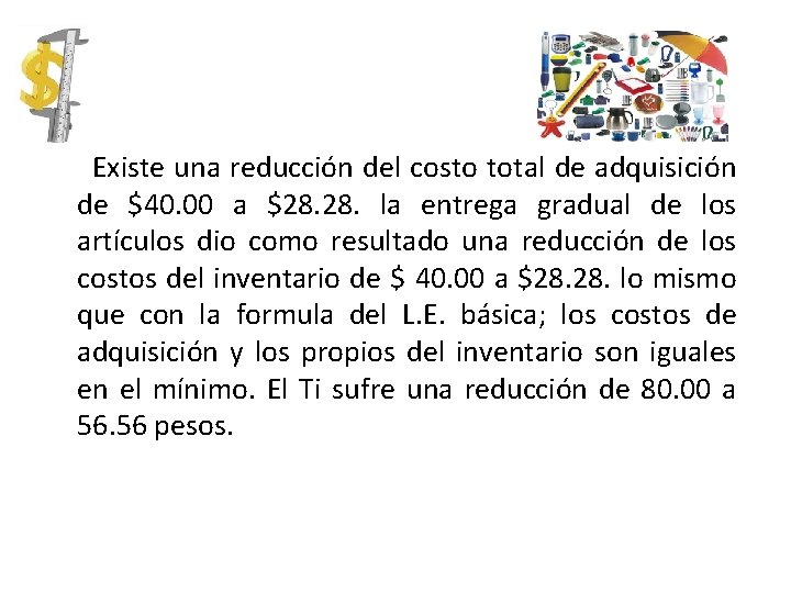 Existe una reducción del costo total de adquisición de $40. 00 a $28. la