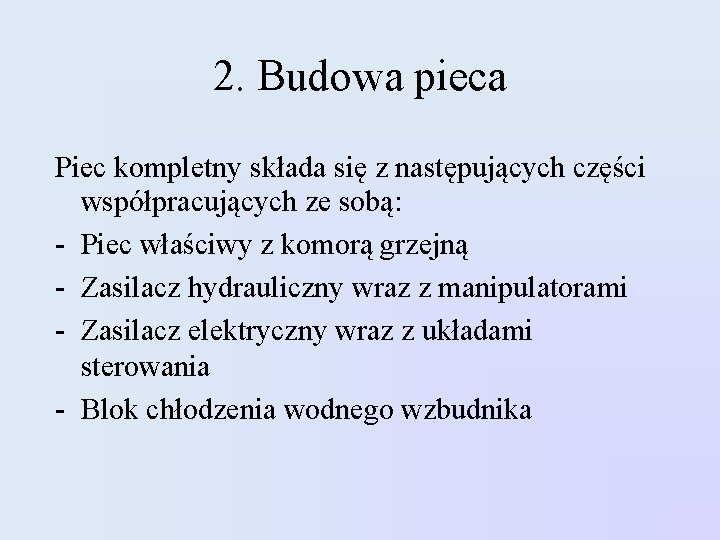 2. Budowa pieca Piec kompletny składa się z następujących części współpracujących ze sobą: -