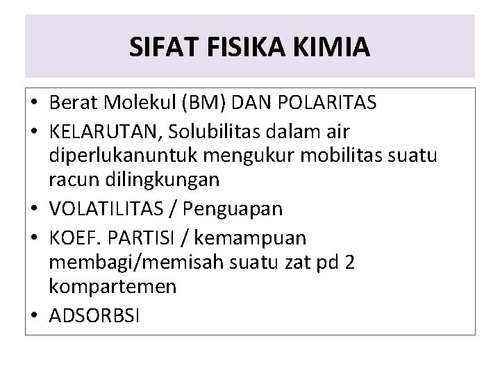 SIFAT FISIKA KIMIA • Berat Molekul (BM) DAN POLARITAS • KELARUTAN, Solubilitas dalam air