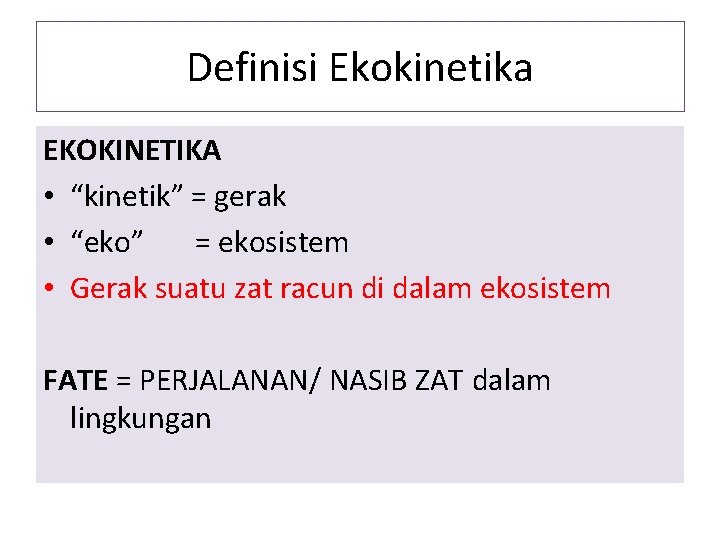 Definisi Ekokinetika EKOKINETIKA • “kinetik” = gerak • “eko” = ekosistem • Gerak suatu