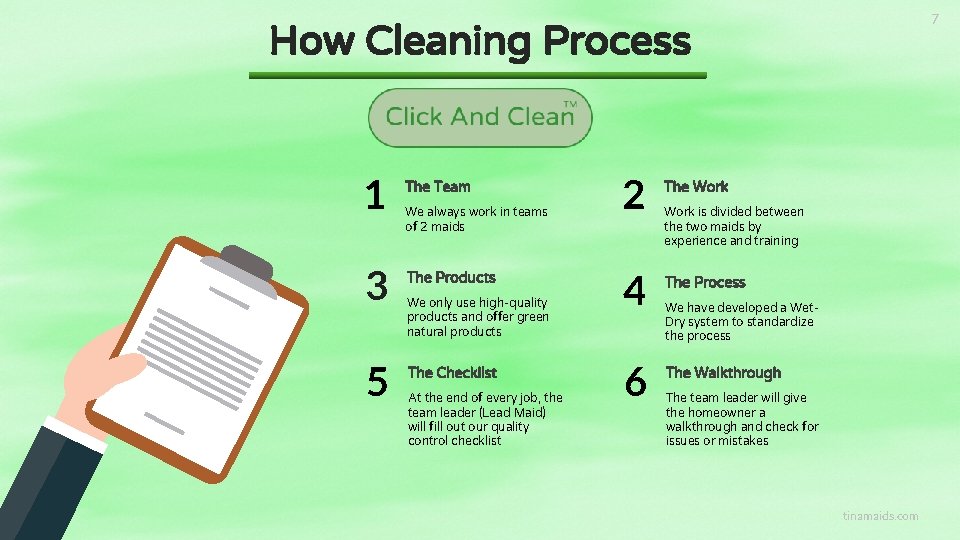 7 How Cleaning Process 1 3 5 The Team We always work in teams