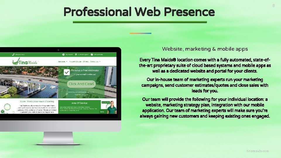 8 Professional Web Presence Website, marketing & mobile apps Every Tina Maids® location comes