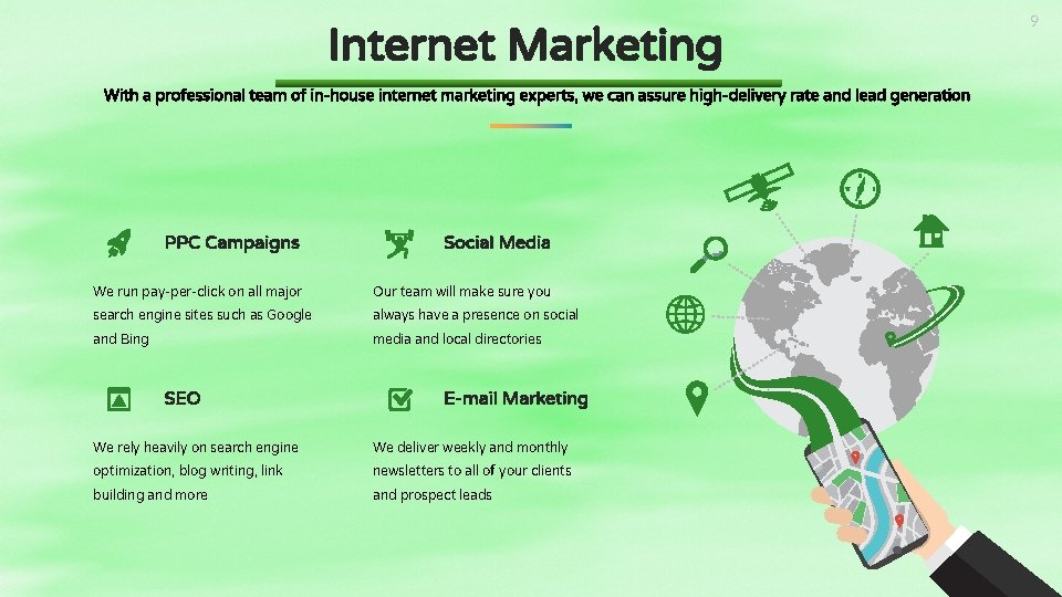9 Internet Marketing With a professional team of in-house internet marketing experts, we can