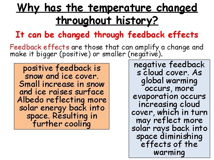 Why has the temperature changed throughout history? It can be changed through feedback effects