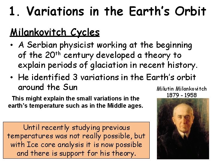 1. Variations in the Earth’s Orbit Milankovitch Cycles • A Serbian physicist working at