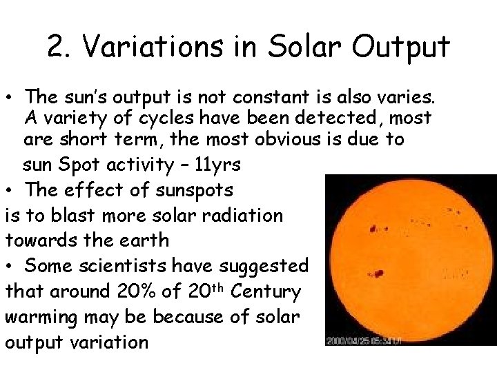 2. Variations in Solar Output • The sun’s output is not constant is also