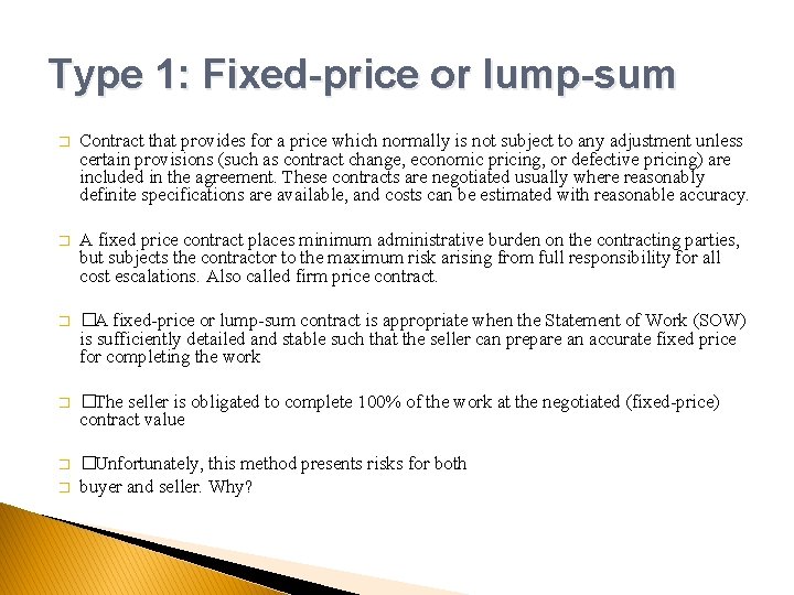 Type 1: Fixed-price or lump-sum � Contract that provides for a price which normally