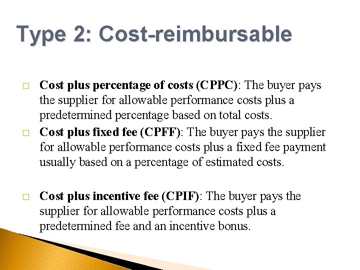 Type 2: Cost-reimbursable � � � Cost plus percentage of costs (CPPC): The buyer