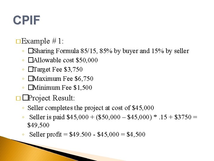 CPIF � Example ◦ ◦ ◦ # 1: �Sharing Formula 85/15, 85% by buyer