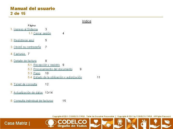 Manual del usuario 2 de 15 Indice Página 1. Ingreso al Sistema 3 1. Manual del usuario 2 de 15 Indice Página 1. Ingreso al Sistema 3 1.
