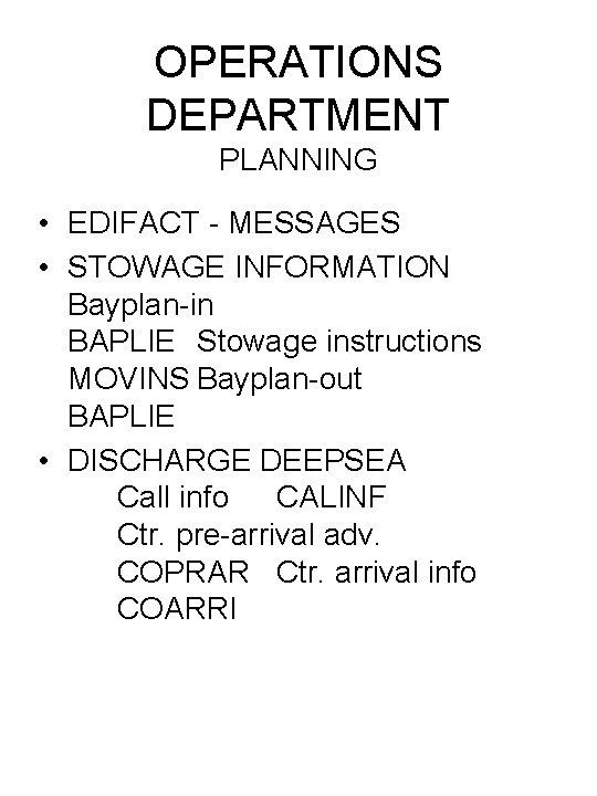 OPERATIONS DEPARTMENT PLANNING • EDIFACT - MESSAGES • STOWAGE INFORMATION Bayplan-in BAPLIE Stowage instructions