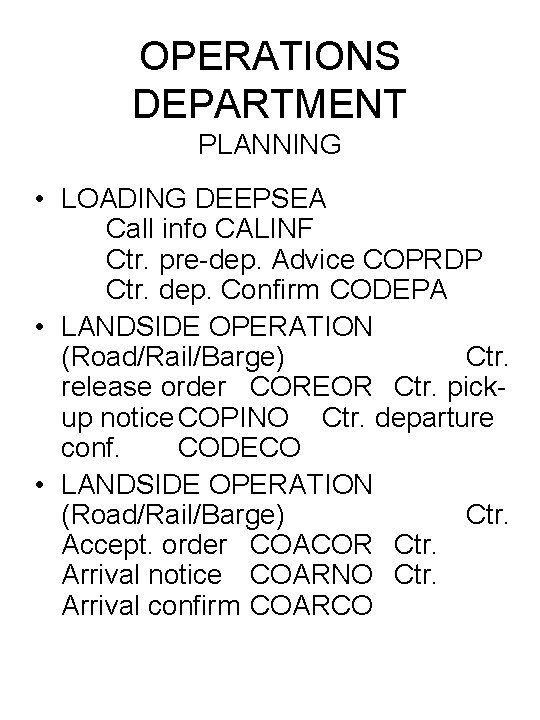 OPERATIONS DEPARTMENT PLANNING • LOADING DEEPSEA Call info CALINF Ctr. pre-dep. Advice COPRDP Ctr.