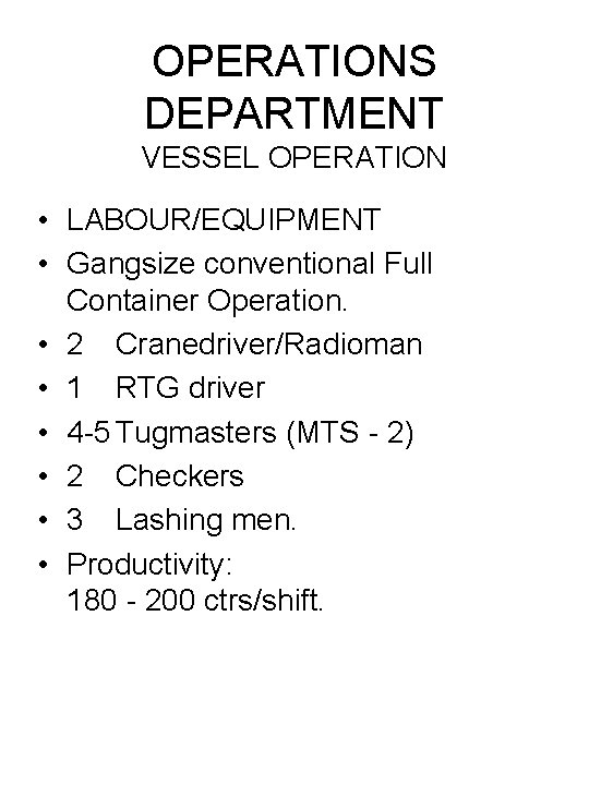 OPERATIONS DEPARTMENT VESSEL OPERATION • LABOUR/EQUIPMENT • Gangsize conventional Full Container Operation. • 2