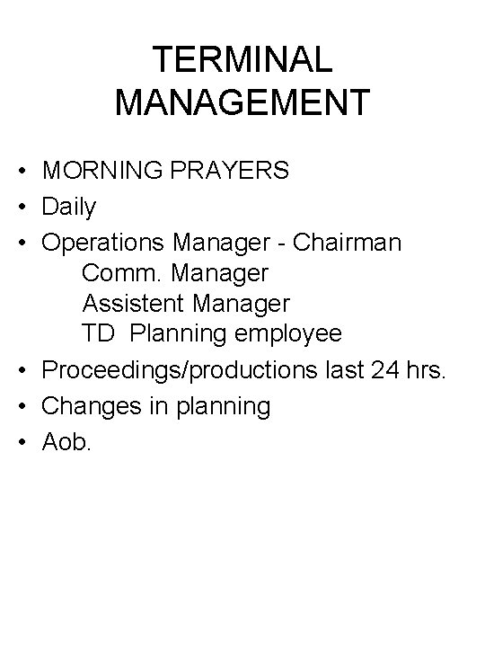 TERMINAL MANAGEMENT • MORNING PRAYERS • Daily • Operations Manager - Chairman Comm. Manager