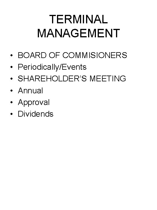 TERMINAL MANAGEMENT • • • BOARD OF COMMISIONERS Periodically/Events SHAREHOLDER’S MEETING Annual Approval Dividends