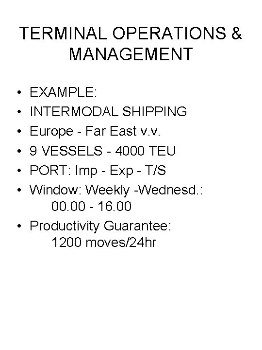 TERMINAL OPERATIONS & MANAGEMENT • • • EXAMPLE: INTERMODAL SHIPPING Europe - Far East